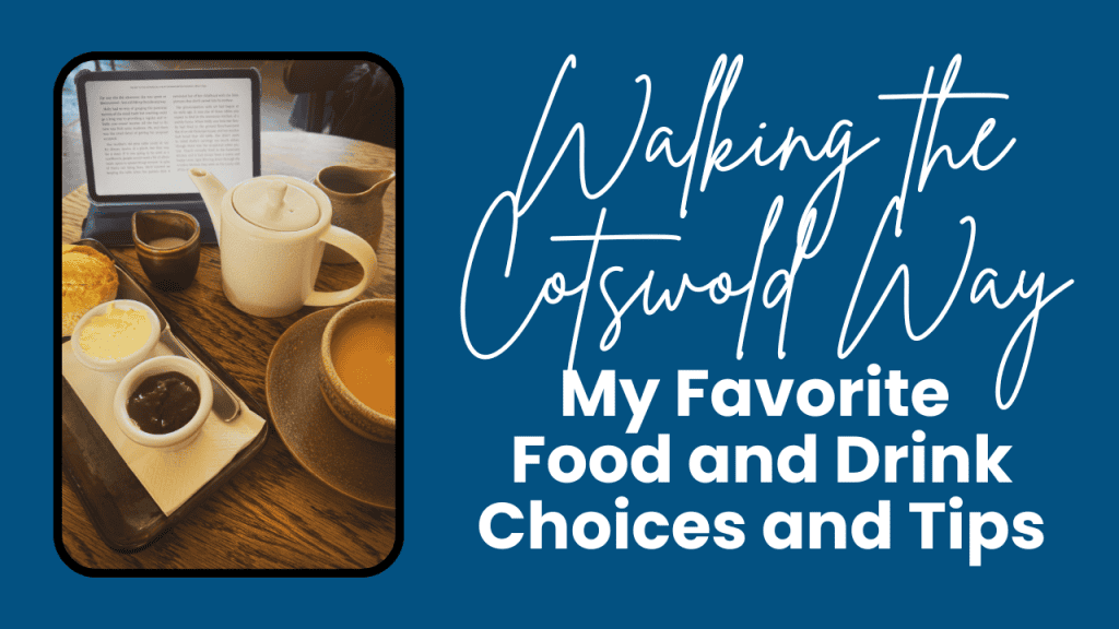 Cream tea with a teapot, cup of tea, scone, clotted cream, and jam sits on a wooden table beside an e-reader opened to a book. Cover graphic with the text "Walking the Cotswold Way. My Favorite Food and Drink Choices and Tips."