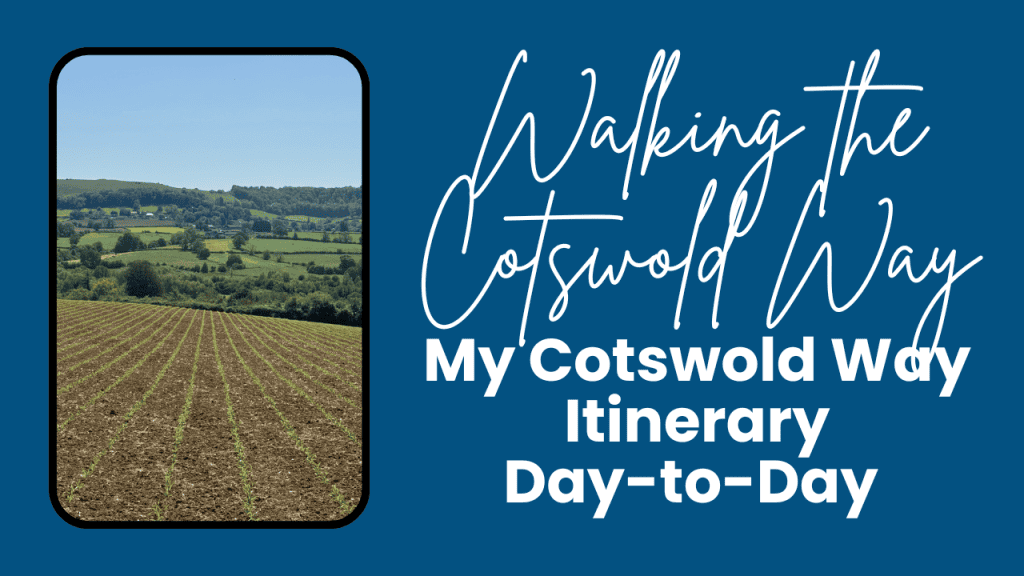 Rows of young crops stretch across a field toward rolling green hills and patchwork farmland along the Cotswold Way under a clear blue sky. Cover graphic with the text "Walking the Cotswold Way. My Cotswold Way Itinerary Day-to-Day."