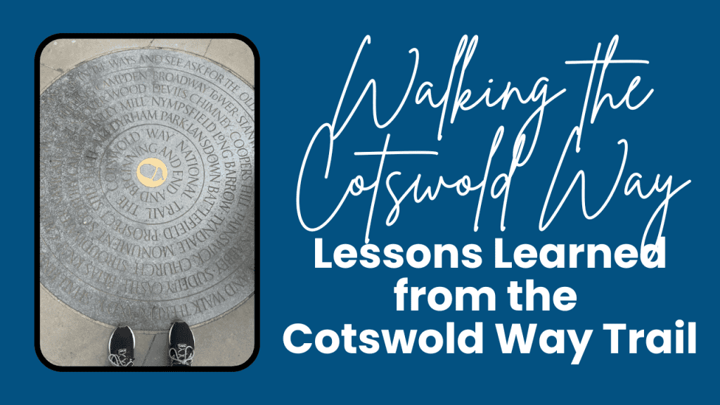 Feet in hiking shoes stand on the circular Cotswold Way National Trail marker embedded in the pavement at the end of the route. Cover graphic with the text "Walking the Cotswold Way. Lessons Learned from the Cotswold Way Trail" promising to share some Cotswold Way tips.